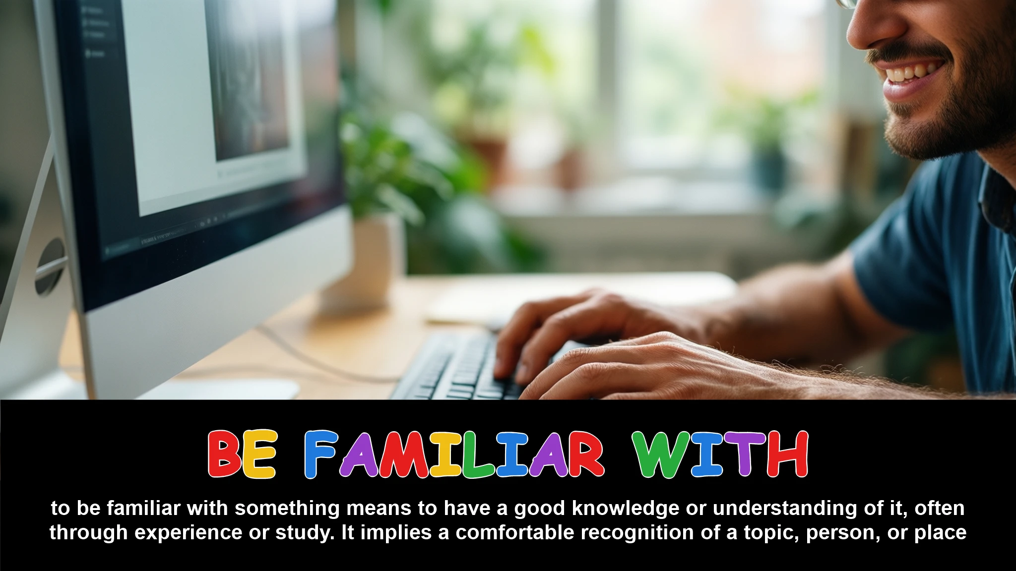 English Illustration for be familiar with